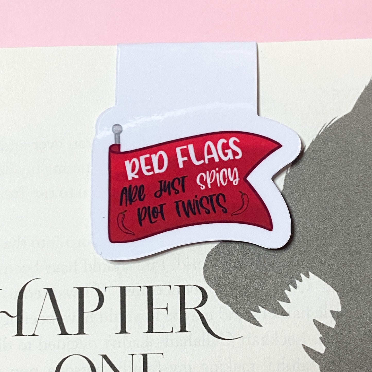 Red Flags Are Just Spicy Plot Twists Magnetic Bookmark