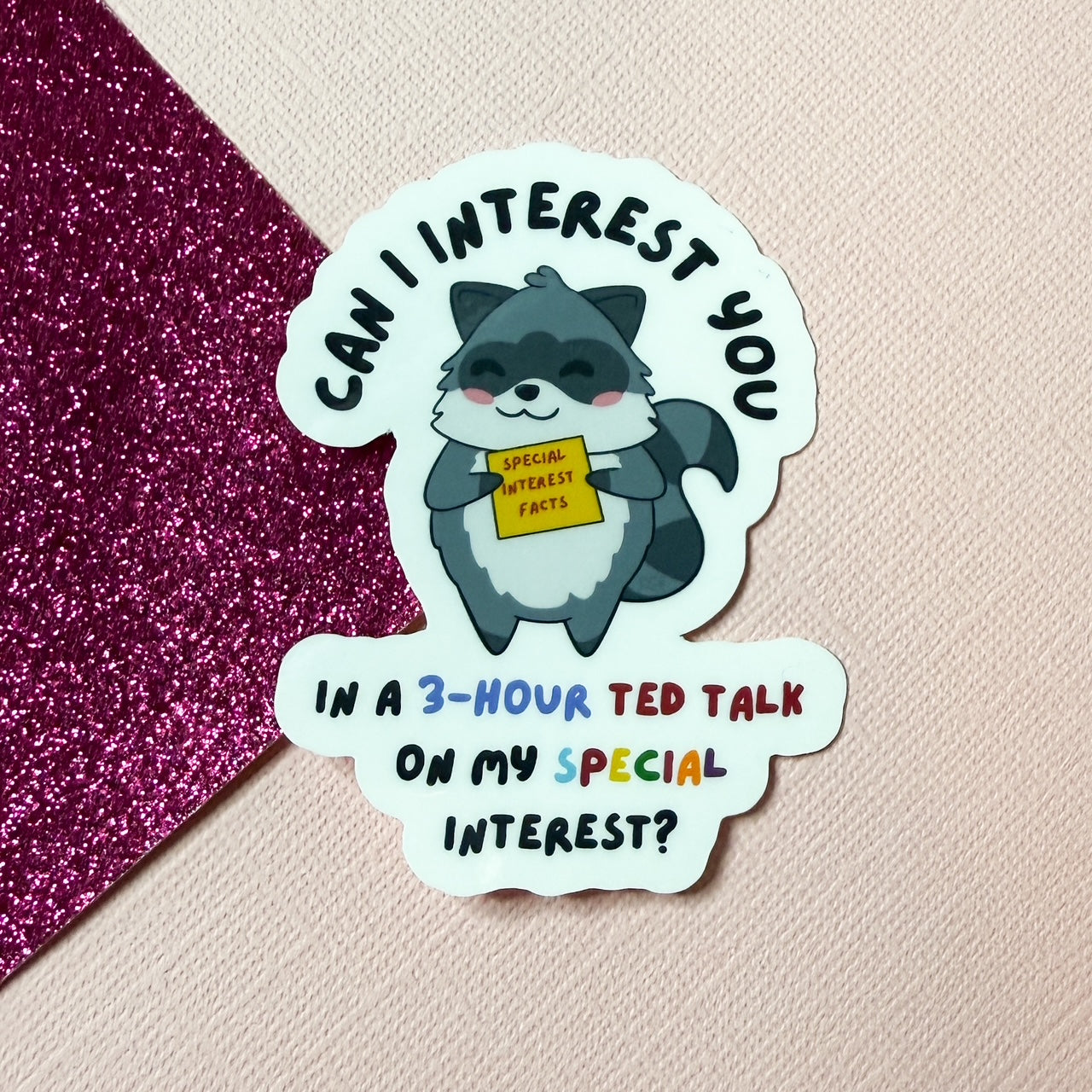 Can I Interest You in a 3-Hour TED Talk? Raccoon Neurodivergent Sticker