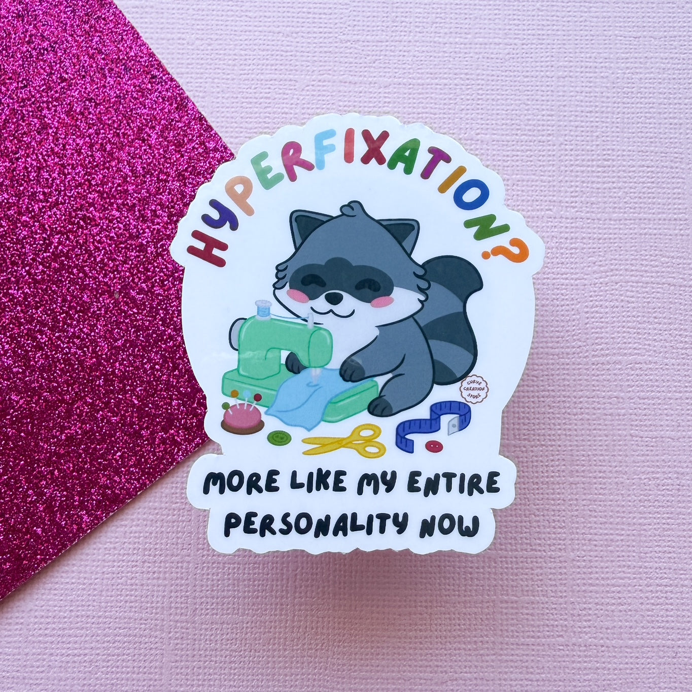 Sewing Hyper fixation Neurodivergent Raccoon Sticker