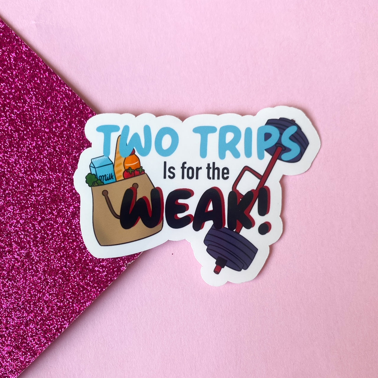 Two Trips is for the Weak! Strongman Sticker