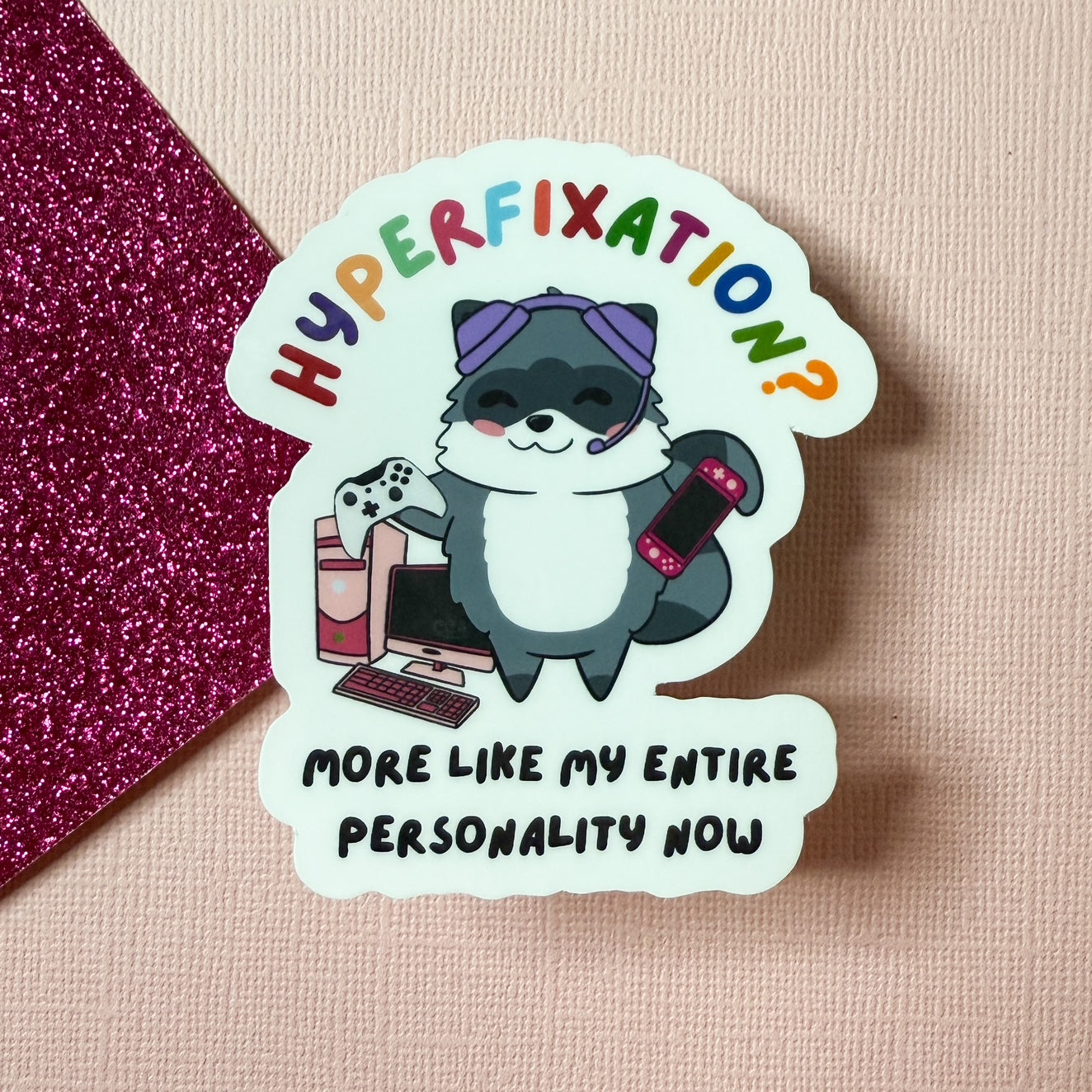 Hyperfixation? More Like My Entire Personality Now! Raccoon Neurodivergent Sticker batch 1 | 6 different activities available