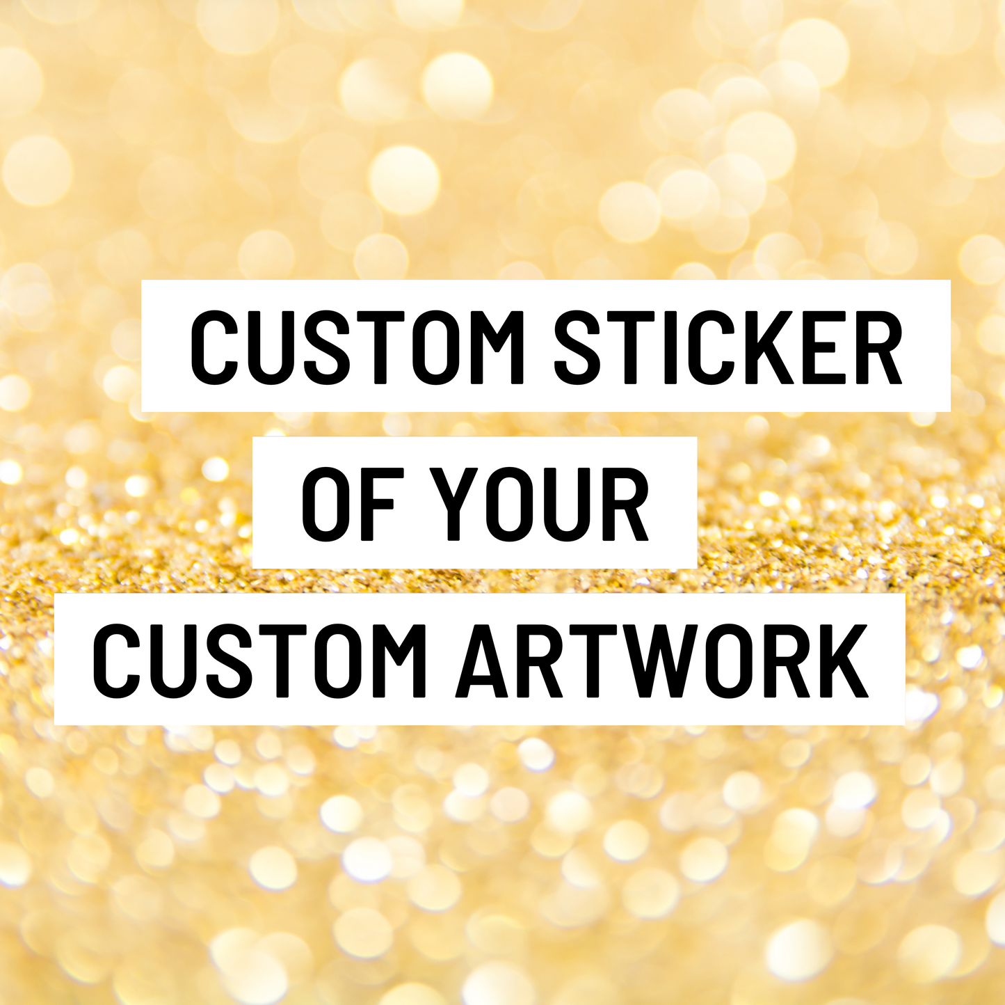 Custom stickers of your custom artwork