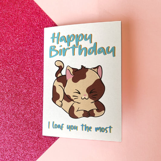 I Loaf you the Most | Handmade Birthday Card | Greeting Card | Punny Birthday Card