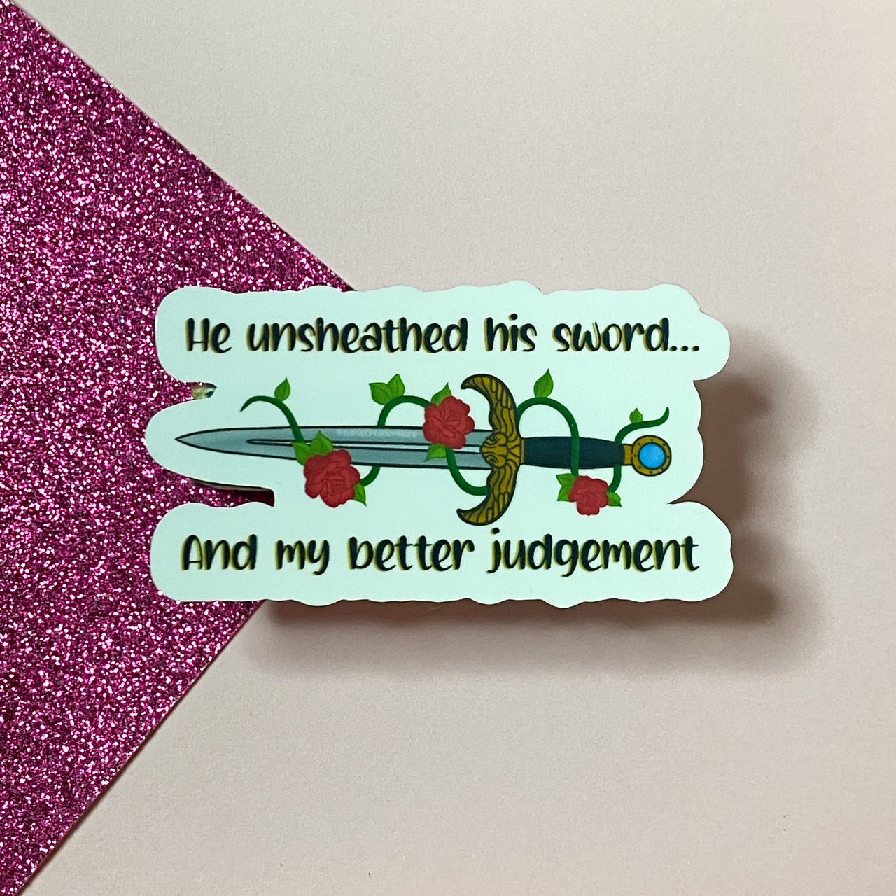 He Unsheathed His Sword… And My Better Judgement Sticker | Bullet Journal, Scrapbook Sticker, Planner Stickers