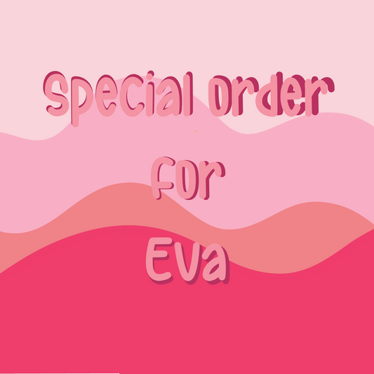 Bulk order for Eva