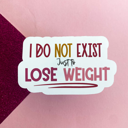 I Do Not Exist Just to Lose Weight Sticker Statement Sticker | Bullet Journal, Scrapbook Sticker, Planner Stickers, Positive Quotes